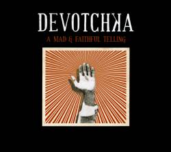 DeVotchKa : A Mad and Faithful Telling